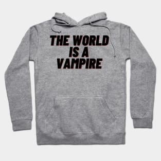 the world is a vampire Hoodie